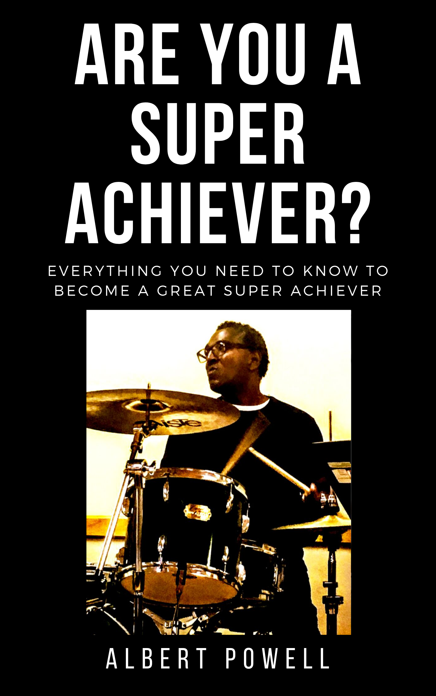 Are You A Super Achiever by Albert Powell